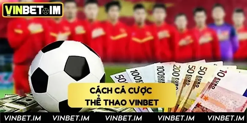 Từng bước cá độ chi tiết cho dân chơi 