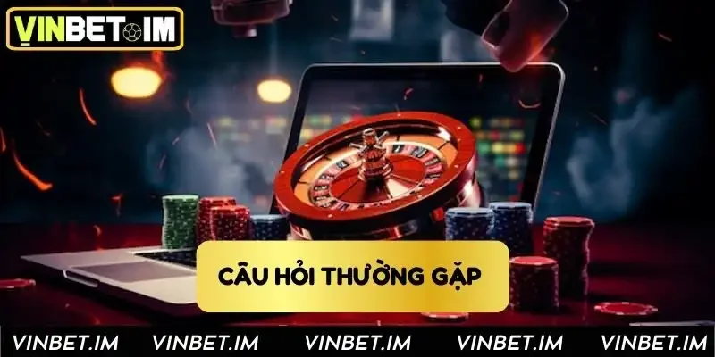 Câu hỏi thường gặp tại Vinbet