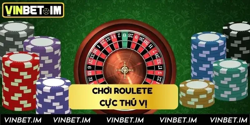 Chơi Roulette vô cùng thú vị tại Vinbet