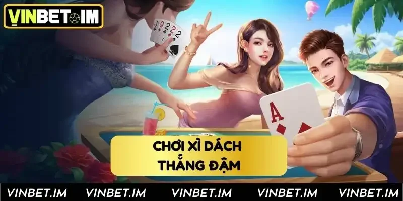 Cá cược xì dách thắng đậm tại Vinbet