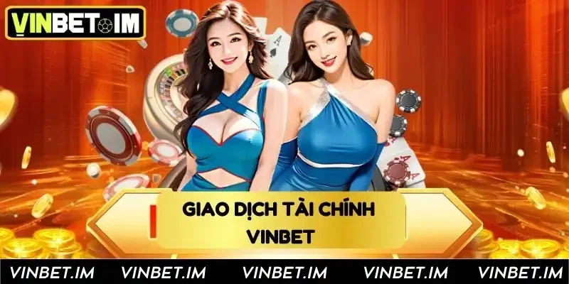 Hướng dẫn giao dịch tài chính tại sân chơi