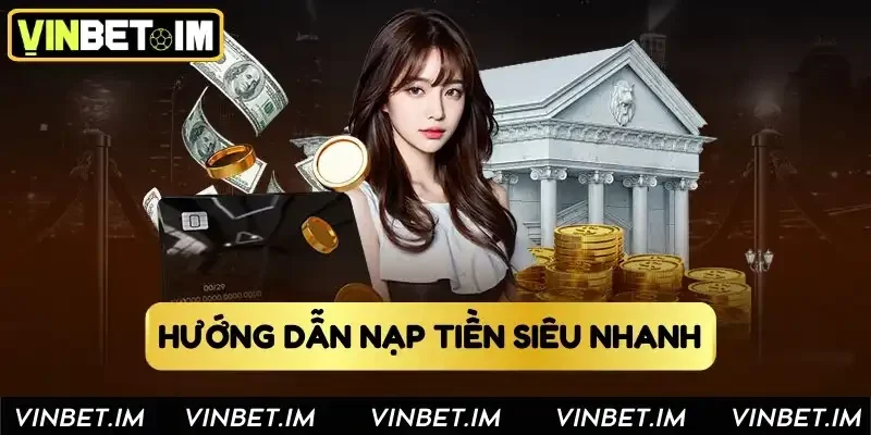 Hướng dẫn nạp tiền siêu nhanh
