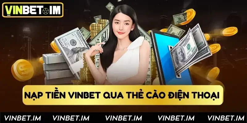 Nạp tiền Vinbet qua thẻ cào điện thoại