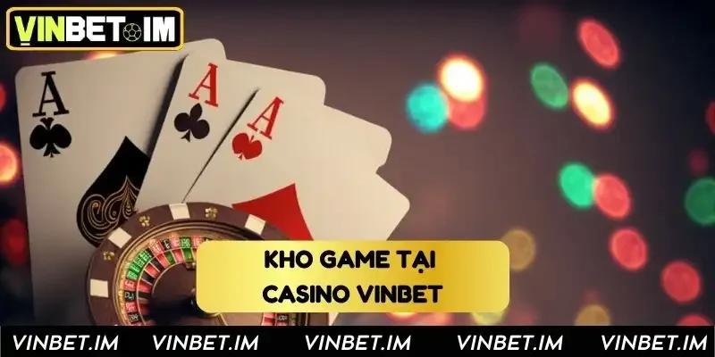 Kho game đình đám có mặt tại Vinbet