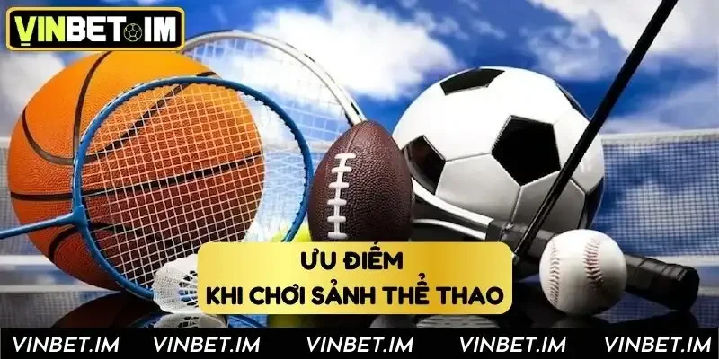 Ưu điểm khi tham gia sảnh thể thao